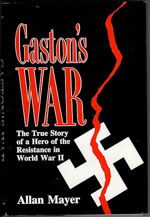 Gaston's War: A True Story of a Hero of the Resistance in World War II
