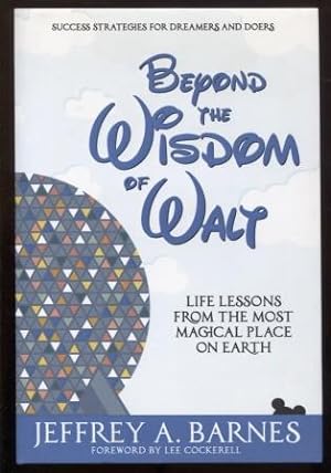 Beyond the Wisdom of Walt: Life Lessons from the Most Magical Place on Earth