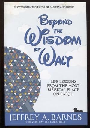 Beyond the Wisdom of Walt: Life Lessons from the Most Magical Place on Earth