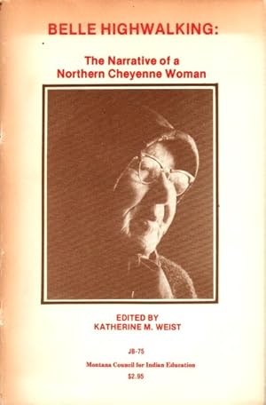 Belle Highwalking: The Narrative of a Northern Cheyenne Woman