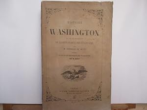Histoire de Washington et de la fondation de la République des Etats-Unis, . précédée d'une étude...