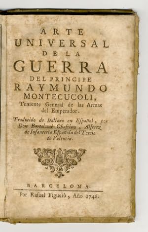 Arte universal de la guerra del Principe Raymundo Montecucoli [.] traducido de italiano en espano...