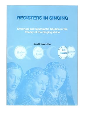 REGISTERS IN SINGING: Empirical and Systematic Studies in the Theory of the Singing Voice by Dona...