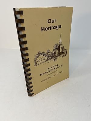 OUR HERITAGE: Little River Presbyterian Church. (cookbook) Established 1761. Hurdle Mills, North ...
