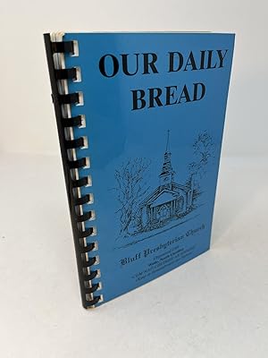 OUR DAILY BREAD: Bluff Presbyterian Church. (cookbook) Organized 1758, Wade, North Carolina