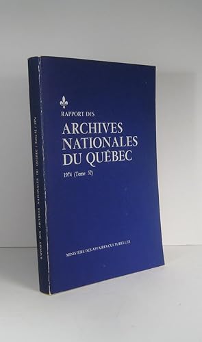Rapport des Archives nationales du Québec. 1974. Tome 52 (Rapport de l'archiviste)