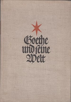 Goethe und seine Zeit. Unter Mitwirkung von Ernst Beutler. Mit 580 Abbildungen.