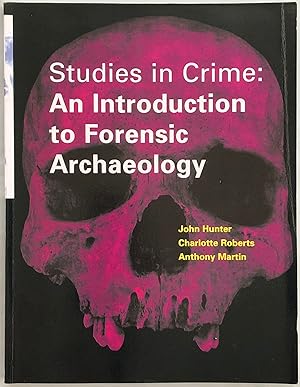 Studies in Crime : An Introduction to Forensic Archaeology.