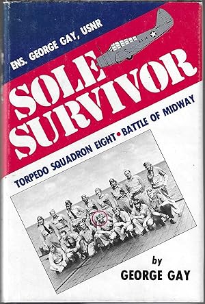 SOLE SURVIVOR. [SIGNED] The Battle of Midway and Its Effect on His Life.