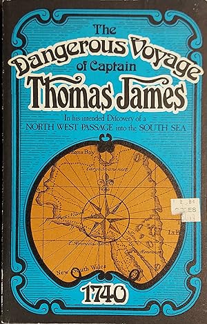 The Dangerous Voyage Of Capt. Thomas James, In His Intended Discovery Of A North West Passage Int...