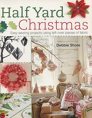 Half Yard Christmas; easy sewing projects using left-over pieces of fabric