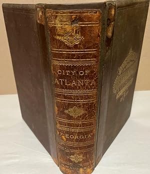 History of Atlanta, Georgia, With Illustrations and Biographical Sketches of Some of Its Prominen...