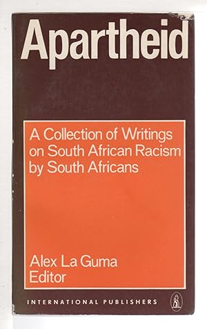 APARTHEID: A Collection of Writings on South African Racism By South Africans.