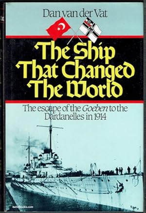 The Ship That Changed The World: The Escape Of The Goeben To The Dardanelles In 1914