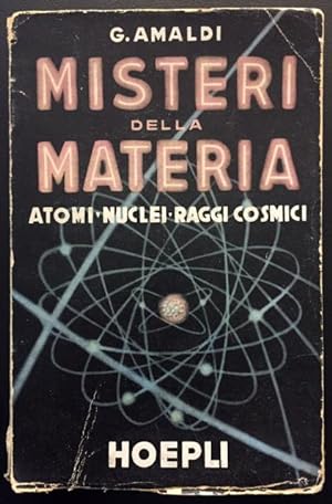 Misteri della materia. Atomi. Nuclei. Raggi Cosmici.