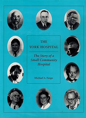 THE YORK HOSPITAL: THE STORY OF A SMALL COMMUNITY HOSPITAL - SIGNED