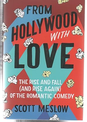 From Hollywood with Love: The Rise and Fall (and Rise Again) of the Romantic Comedy