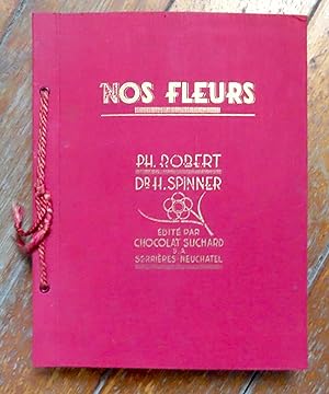 Nos fleurs. 48 planches en couleurs du peintre Philippe Robert, 135 monographies de fleurs.