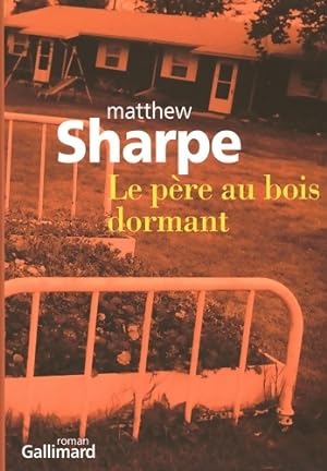 Le p?re au bois dormant - Matthew Sharpe