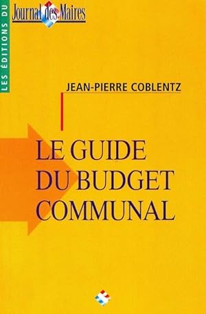 Le guide du budget communal - Jean-Pierre Coblentz