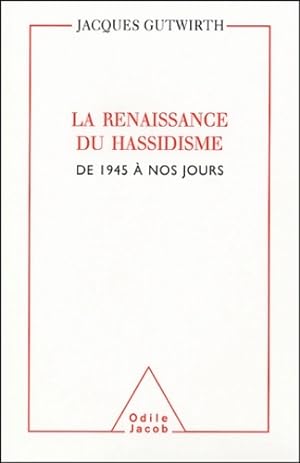 La renaissance du hassidisme de 1945 ? nos jours - Jacques Gutwirth