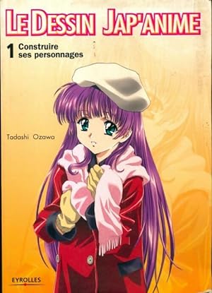 Le dessin jap'anime Tome I : Construire ses personnages - Tadashi Ozawa