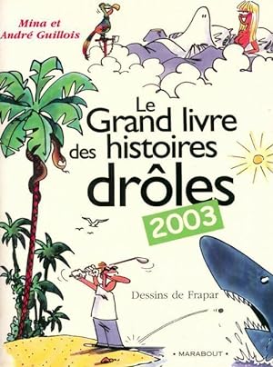 Le grand livre des histoires dr les 2003 - Andr  Guillois