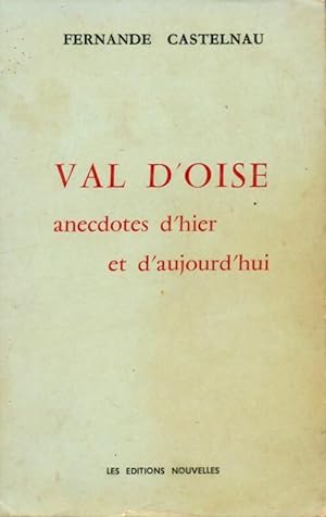 Val d'Oise anecdotes d'hier et d'aujourd'hui - Fernande Castelnau