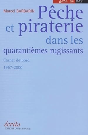 P ches et pirateries dans les quaranti mes rugissants : Carnet de bord : 1967-2000 - Marcel Barbarin