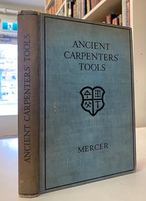 Ancient Carpenters' Tools. Illustrated and Explained Together with the Implements of the Lumberma...
