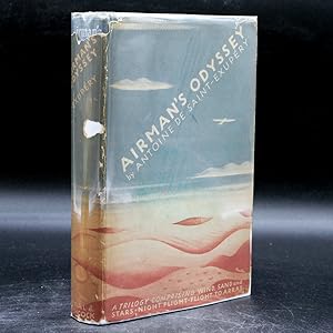 Airman's Odyssey: A Trilogy Comprising Wind, Sand & Stars, Night Flight, Flight to Arras (First E...