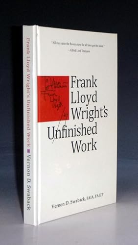 Frank Lloyd Wright's Unfinished Work (inscribed By the author), Foreword By Frederick Steiner)