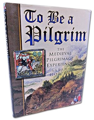 To Be A Pilgrim: The Medieval Pilgrimage Experience