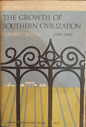 The Growth of Southern Civilization 1790-1860