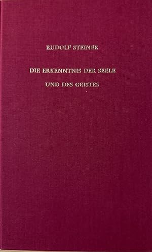 Die Erkenntnis der Seele und des Geistes: Fünfzehn öffentliche Vorträge, Berlin und München 1907/...
