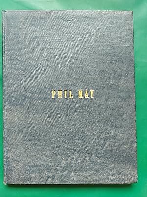 A Phil May Picture Book - Containing many hitherto unpublished studies and original drawings, and...