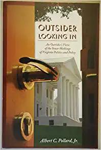 Outsider Looking In: An Outsider's View of the Inner Workings of Virginia Politics and Policy Sig...