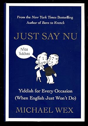 Just Say Nu: Yiddish for Every Occasion (When English Just Won't Do)