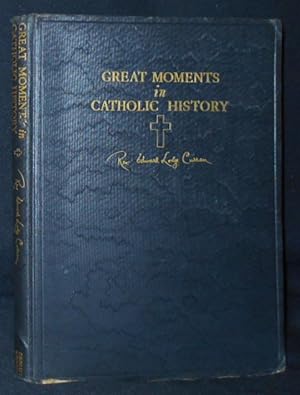 Great Moments in Catholic History: 100 Memorable Events in Catholic History Told in Picture and S...