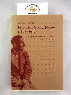 Friedrich Georg Jünger : (1898 - 1977) ; kommentiertes Verzeichnis seiner Schriften. Deutsche Sch...