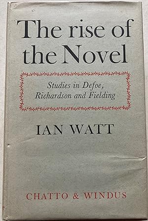 The Rise Of The Novel - Studies In Defoe, Richardson And Fielding