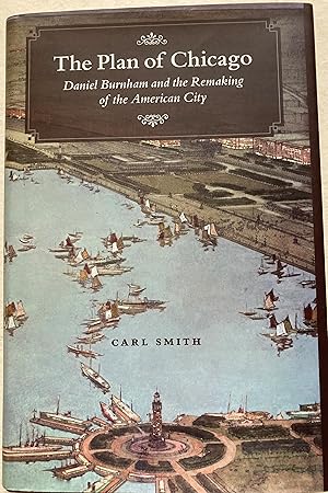 The Plan Of Chicago - Daniel Burnham And The Remaking Of The American City