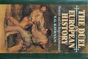 The Duel in European History : Honour and the Reign of Aristocracy