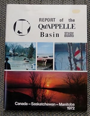 REPORT OF THE QU'APPELLE BASIN STUDY BOARD. CANADA - SASKATCHEWAN - MANITOBA - 1972.