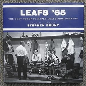 LEAFS '65: THE LOST TORONTO MAPLE LEAFS PHOTOGRAPHS.