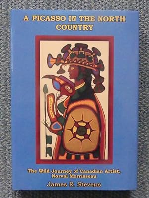 A PICASSO FROM THE NORTH COUNTRY: THE WILD JOURNEY OF CANADIAN ARTIST, NORAL MORRISSEAU.