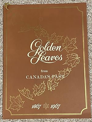 Golden Leaves from Canada's Past 1867-1967