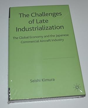 The Challenge of Late Industrialization: The Global Economy and the Japanese Commercial Aircraft ...