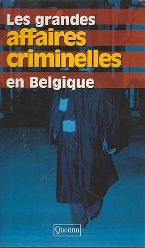 LES GRANDES AFFAIRES CRIMINELLES EN BELGIQUE