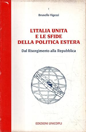 L' Italia unita e le sfide della politica estera : dal Risorgimento alla Repubblica